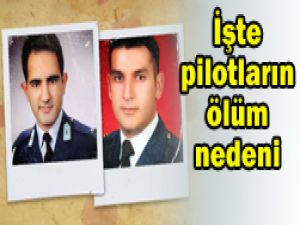 Pilotların ölüm nedeni belli oldu