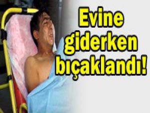 Bıçaklanan şahıs ağır yaralandı