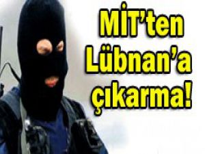 MİT, 20 kişilik özel ajanla Lübnanda