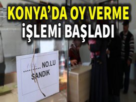 Konyada oy verme işlemi başladı