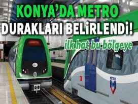 Konyada metro durakları belirlendi!