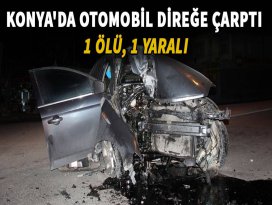 Konyada otomobil direğe çarptı: 1 ölü, 1 yaralı