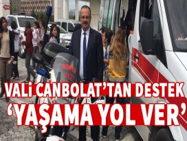 Vali Canbolat’tan ‘Yaşama Yol Ver’ kampanyasına destek