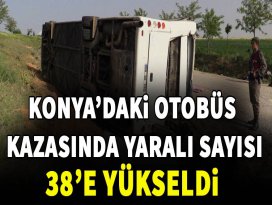 Konya’daki otobüs kazasında yaralı sayısı 38’e yükseldi
