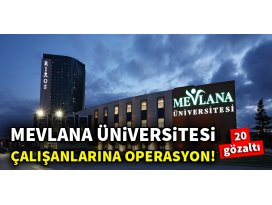 Mevlana Üniversitesi çalışanlarına operasyon!