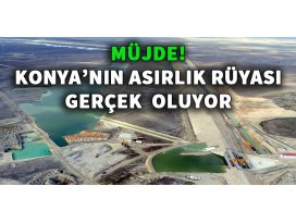 Konyanın asırlık rüyası gerçek oluyor