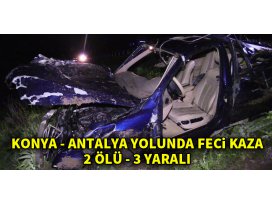 Konya - Antalya yolunda feci kaza: 2 ölü, 3 yaralı