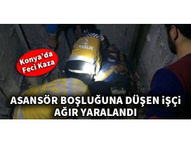 Beşinci kattan asansör boşluğuna düşen işçi ağır yaralandı