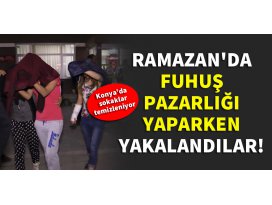 Ramazanda fuhuş pazarlığı yaparken yakalandılar!