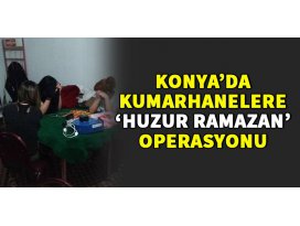 Konyada kumarhanelere Huzur Ramazan operasyonu