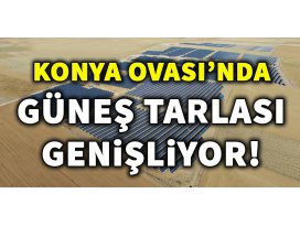 Konya Ovasında güneş tarlası genişliyor!