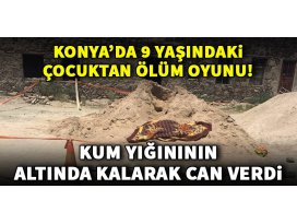 Konyada kum yığınının altında kalan çocuk can verdi!
