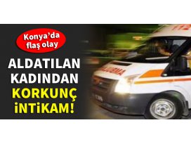 Konyada aldatılan kadından korkunç intikam!