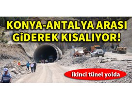 Konya - Antalya arası giderek kısalıyor!