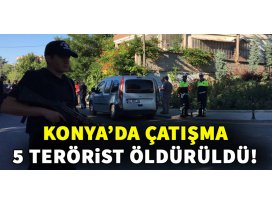 Konyada çatışma: 5 DEAŞlı terörist öldürüldü!