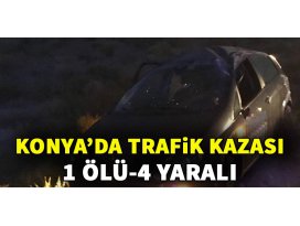 Konyada trafik kazası: 1 ölü, 4 yaralı