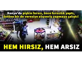 Hem hırsız hem arsız: Konyada garip hırsızlık olayı!
