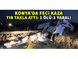 Konyada TIR takla attı: 1 ölü, 1 yaralı