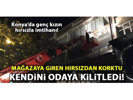 Konyada genç kızın hırsızla imtihanı!
