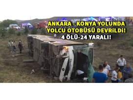 Ankara-Konya yolunda otobüs şarampole uçtu: 4 ölü, 24 yaralı