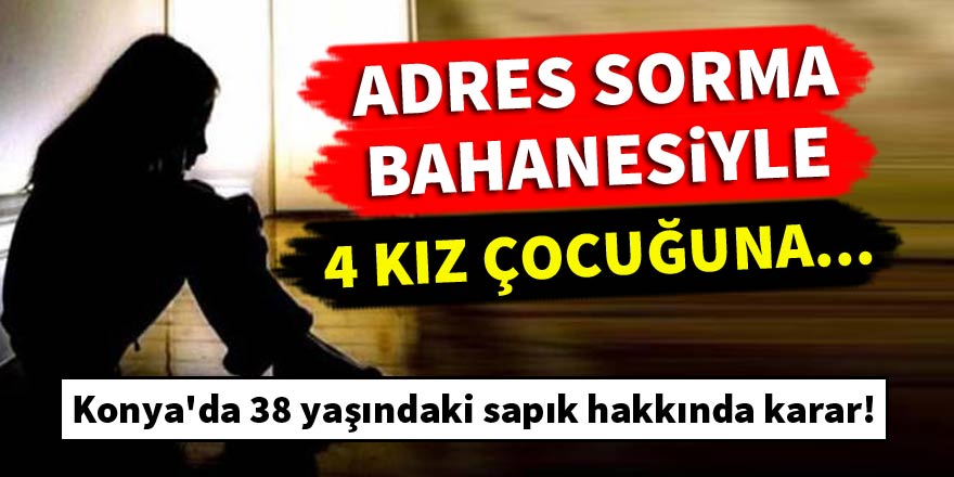Konyada, sapık 4 kız çocuğuna tacizde bulundu