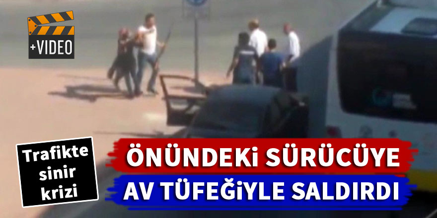 Konyada trafikte sinir krizi! Av tüfeğiyle saldırdı