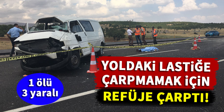 Konyada minibüs refüje çarptı! 1 ölü, 3 yaralı