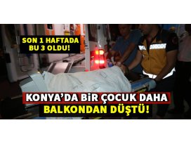 Konyada balkondan düşen çocuk ağır yaralandı