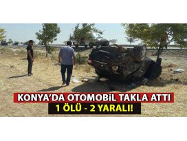 Konya’da otomobil takla attı: 1 ölü, 2 yaralı