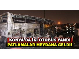 Konyada otobüsler alev alev yandı
