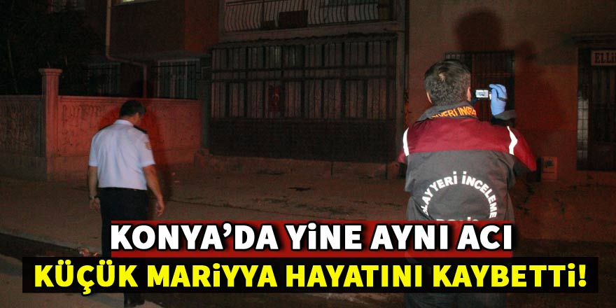 Konyada yine aynı acı: Mariyya kurtarılamadı!