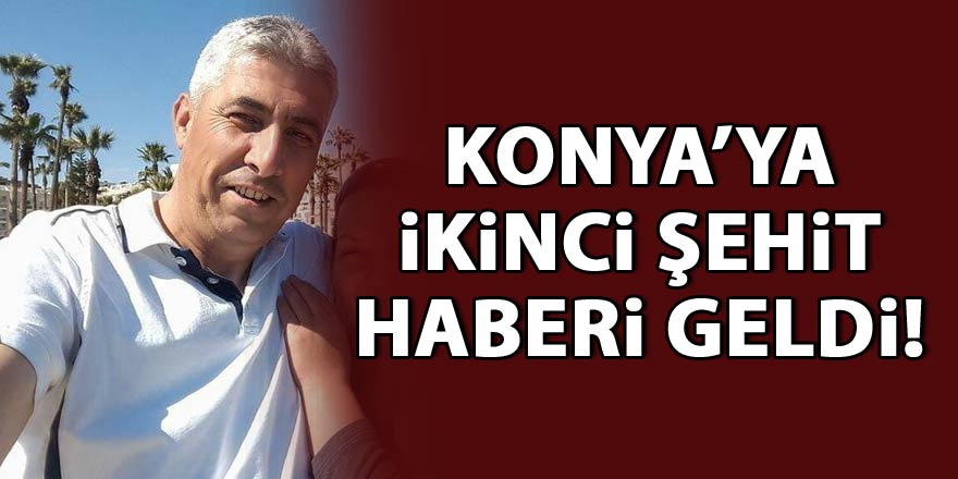 Konya’ya ikinci şehit ateşi düştü