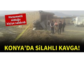 Konyada silahlı kavga!