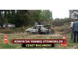 Konyada yanmış otomobilde ceset bulundu!