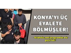 Konya’yı üçe bölmüşler!
