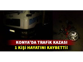 Konyada trafik kazası: 1 kişi öldü