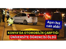 Otomobilin çarptığı üniversite öğrencisi öldü