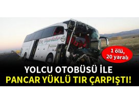 Yolcu otobüsü ile pancar yüklü tır çarpıştı: 1 ölü, 20 yaralı