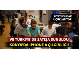 Konya’da iPhone 8 yoğunluğu