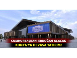 Cumhurbaşkanı Erdoğan Selçuklu Kongre Merkezi’ni açacak