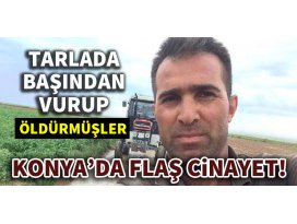 Konyada flaş cinayet! Başından vurup öldürmüşler