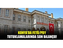 Konya’da FETÖ/PDY bilançosu