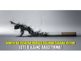 Konyada yaşayan herkes aslında sigara içiyor!