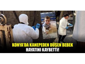 Konyada kanepeden düşen bebek hayatını kaybetti