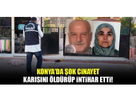 Konyada şok cinayet! Karısını öldürüp intihar etti