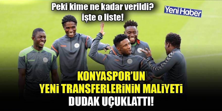 Konyaspor’un yeni transferlerinin maliyeti dudak uçuklattı!