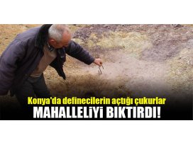 Konyada definecilerin açtığı çukurlar mahalleliyi bıktırdı