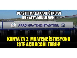 Konya’ya müjde var! İkinci muayene istasyonu yakında açılıyor