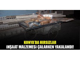 Konyada hırsızlar çaldıkları inşaat malzemeleriyle kaçarken yakalandılar