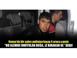 Konyada bir şahıs polisten kaçıp 4 araca çarptı!